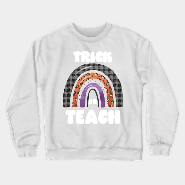 Trick or Teach, Funny and Cute Halloween for Teachers Crewneck Sweatshirt by ThatVibe